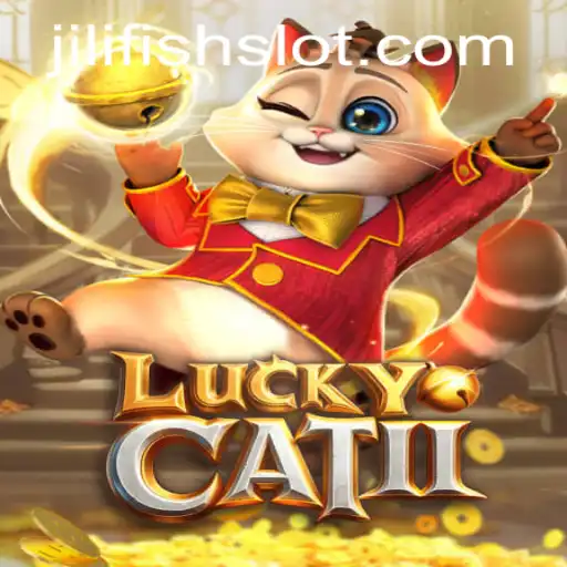 Discover the Thrills of LuckyCatII and the Mystical JILIFISH